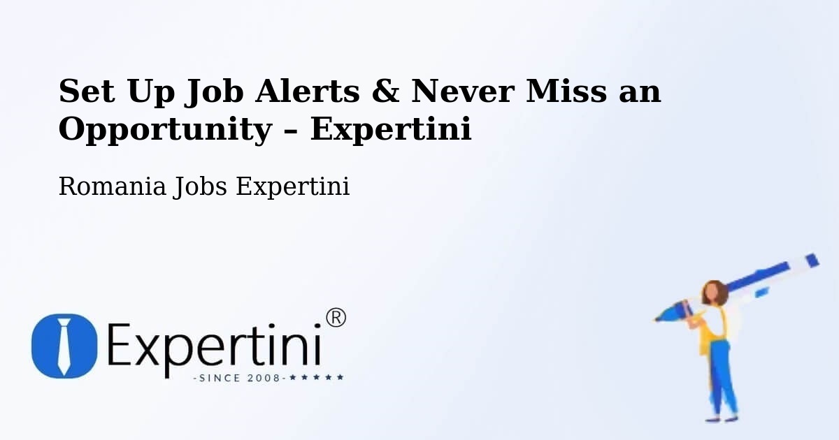 Job Alerts Guide – Get Notified About New Jobs in Cotumba - Cotumba, Romania Jobs Expertini